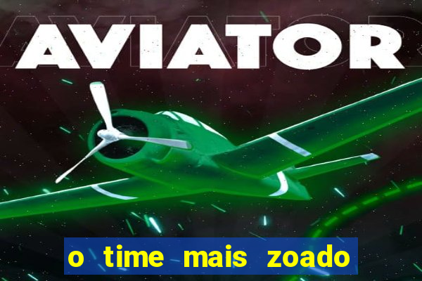 o time mais zoado do mundo